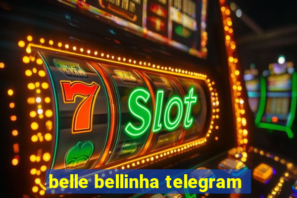 belle bellinha telegram